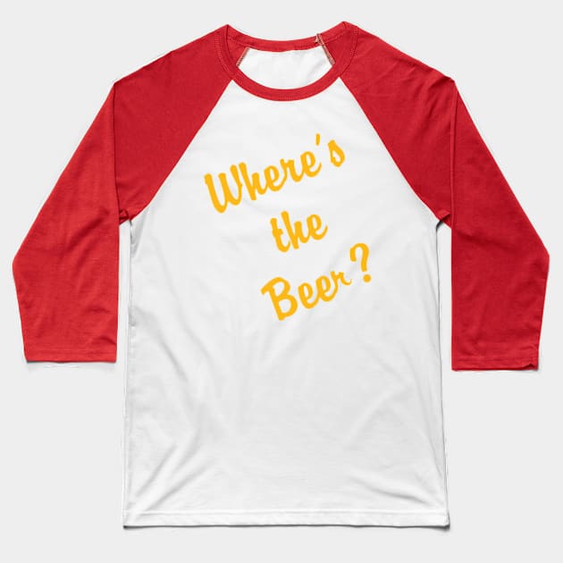 Where's the BEER? Baseball T-Shirt by GeekGiftGallery